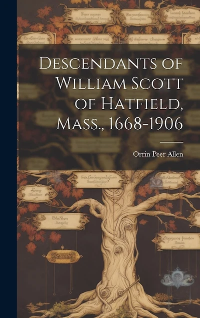 Descendants of William Scott of Hatfield, Mass., 1668-1906