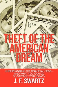 Theft Of The American Dream: Understanding Financial Crisis - And What You Can Do To Salvage Your Legacy