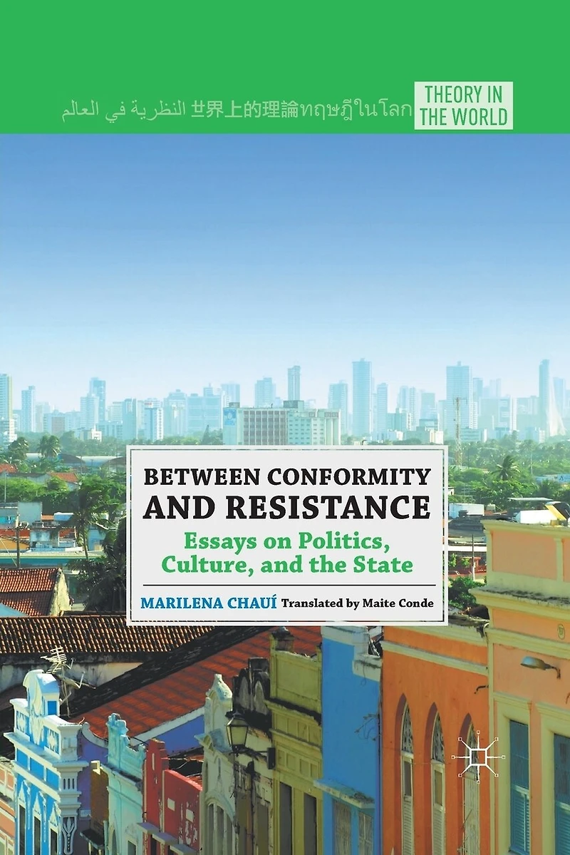 Between Conformity and Resistance: Essays on Politics, Culture, the State