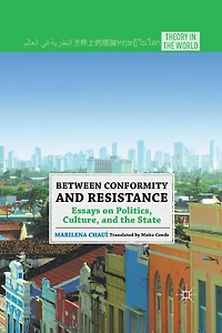Between Conformity and Resistance: Essays on Politics, Culture, the State