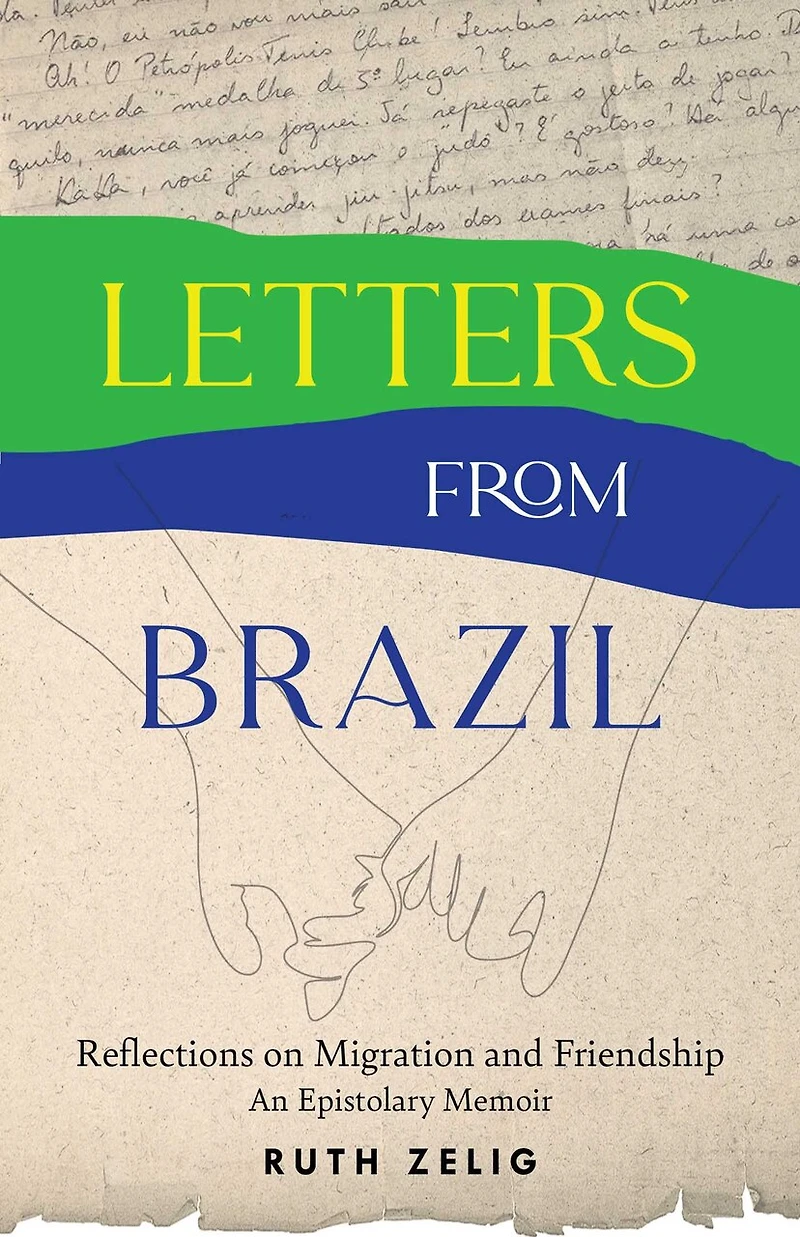 Letters from Brazil: Reflections on Migration and Friendship—An Epistolary Memoir