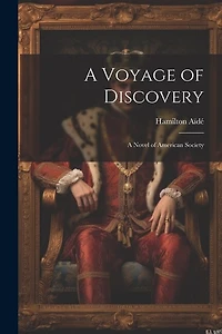 A Voyage of Discovery: A Novel of American Society