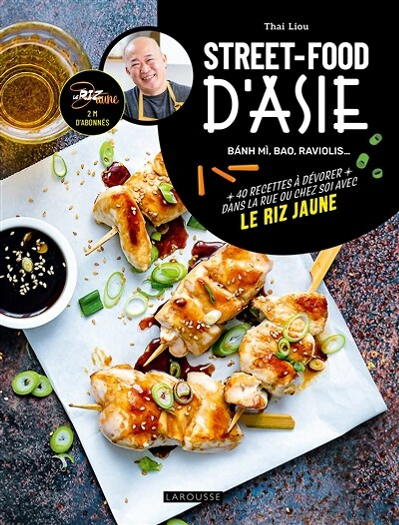 Street-food d'Asie : banh mi, bao, raviolis... 40 recettes à dévorer dans la rue ou chez soi avec Le riz jaune:
