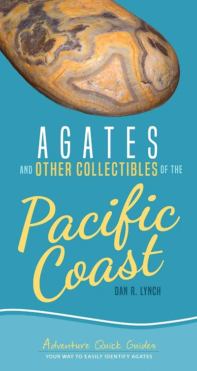 Agates And Other Collectibles Of The Pacific Coast: Your Way To Easily Identify Agates