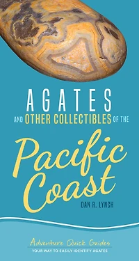 Agates And Other Collectibles Of The Pacific Coast: Your Way To Easily Identify Agates