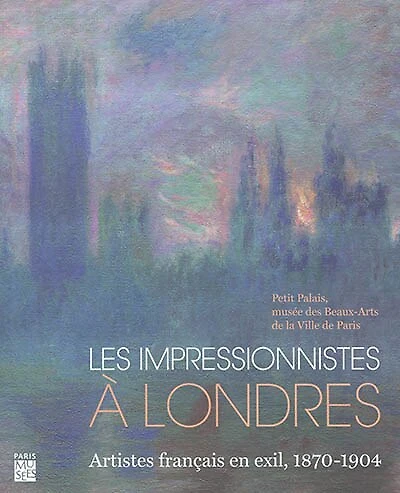 Les impressionnistes à Londres: artistes français en exil, 1870-1904