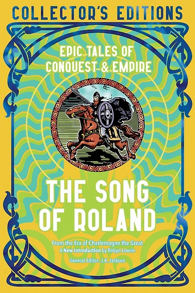 The Song of Roland: Epic Tales of Conquest & Empire