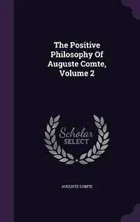 The Positive Philosophy Of Auguste Comte, Volume 2