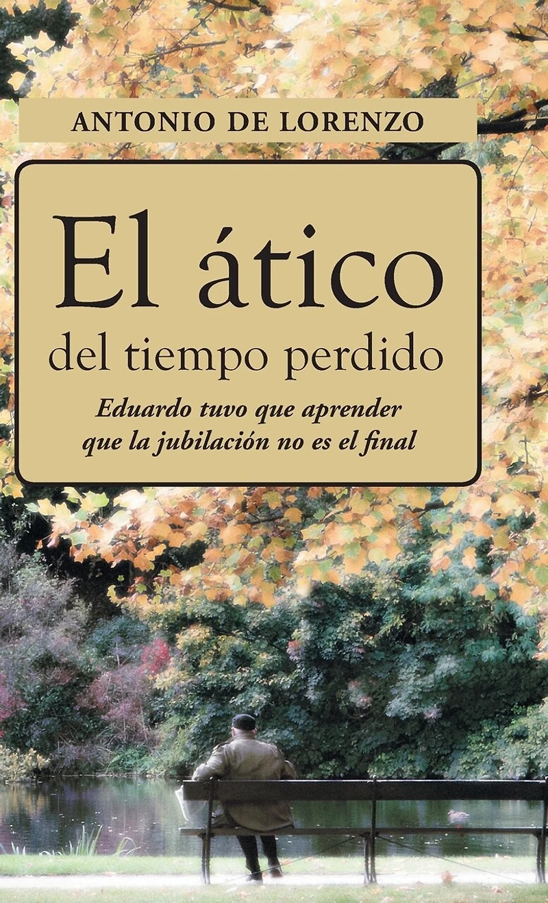 El Atico del Tiempo Perdido: Eduaro Tuvo Que Aprender La Jubilacion No Es Final