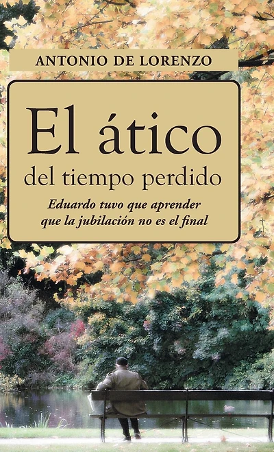 El Atico del Tiempo Perdido: Eduaro Tuvo Que Aprender La Jubilacion No Es Final