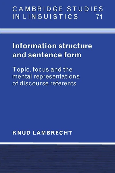 Information Structure and Sentence Form: Topic, Focus, and the Mental Representations of Discourse Referents