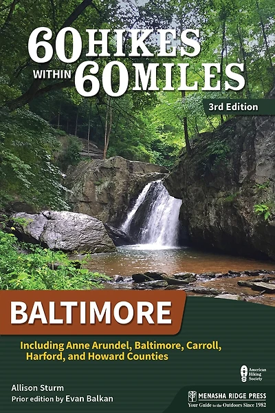 60 Hikes Within 60 Miles: Baltimore: Including Anne Arundel, Baltimore, Carroll, Harford