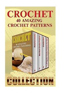 Crochet: 40 Amazing Crochet Patterns