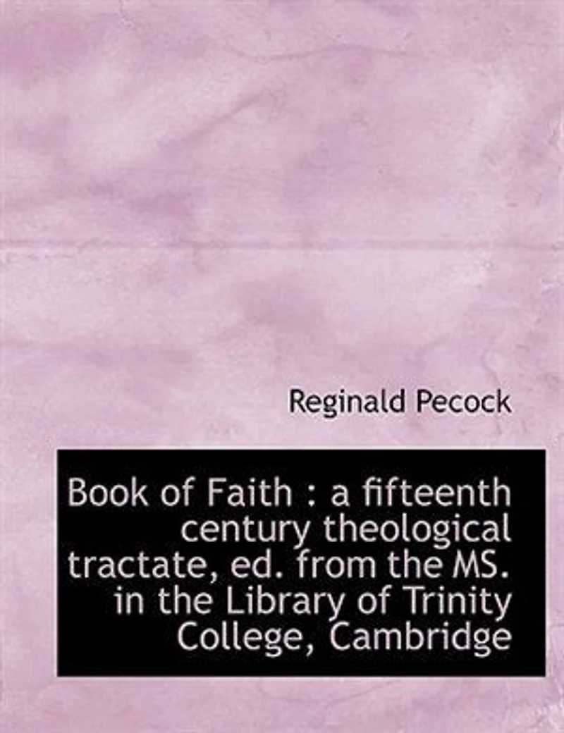 Book of Faith: a fifteenth century theological tractate, ed. from the MS. Library Trinity - Scholar's Ch