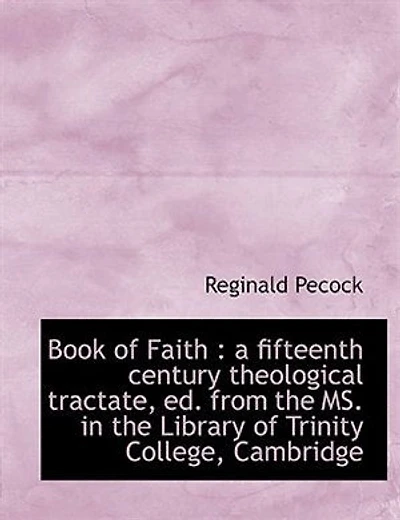 Book of Faith: a fifteenth century theological tractate, ed. from the MS. Library Trinity - Scholar's Ch