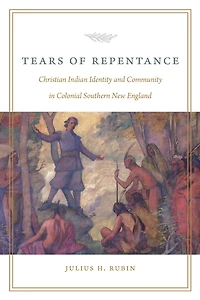 Tears of Repentance: Christian Indian Identity and Community Colonial Southern New England