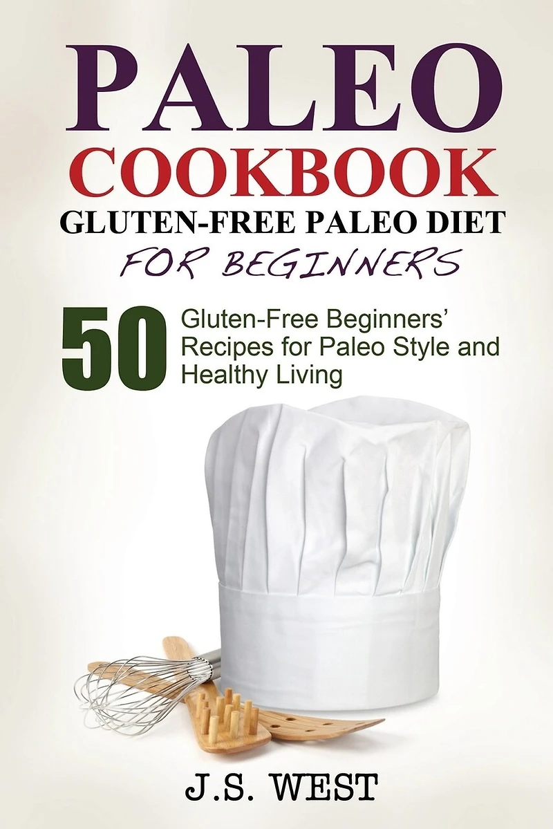 Gluten Free: Gluten Free Paleo Diet for Beginners. 50 Gluten-Free Beginners' Paleo Recipes for Paleo Style and Healthy Living
