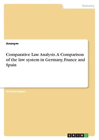 Comparative Law Analysis. A Comparison of the law system in Germany, France and Spain