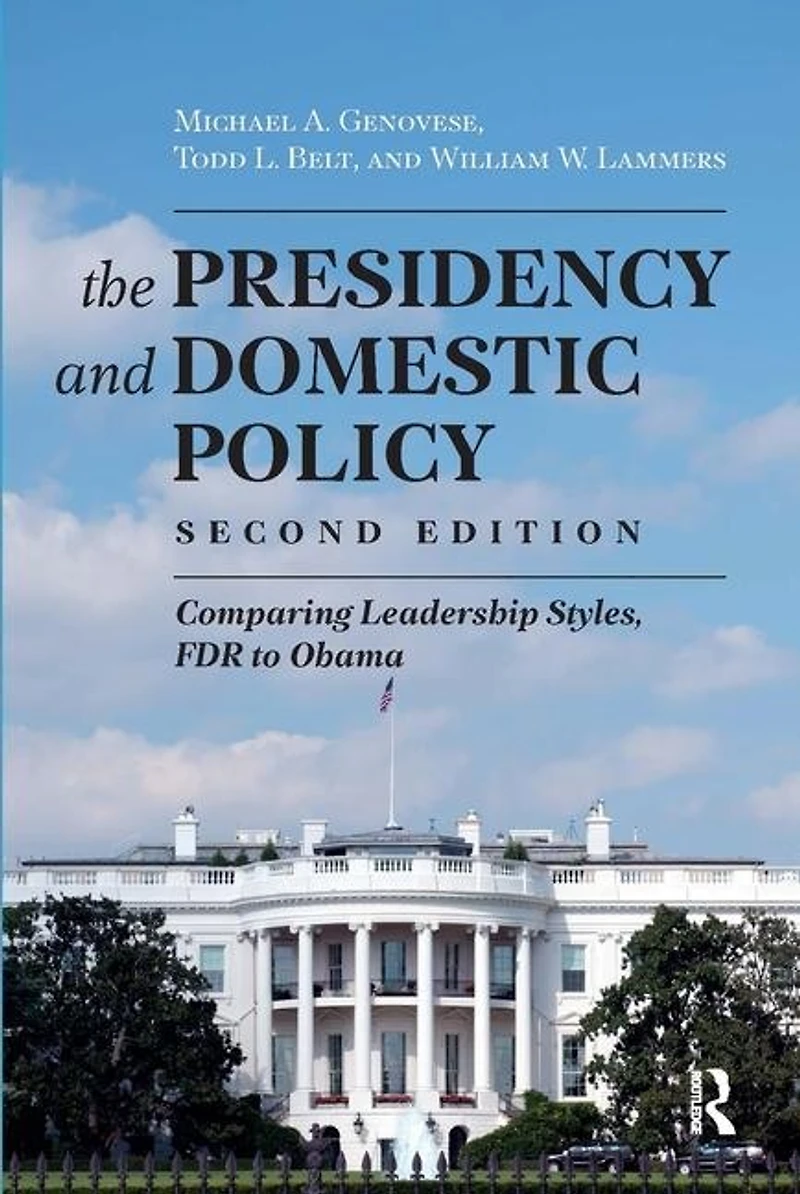The Presidency and Domestic Policy: Comparing Leadership Styles, FDR to Biden
