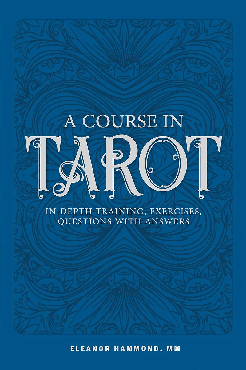 A Course Tarot: In-Depth Training, Exercises, Questions with Answers