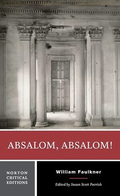 Absalom, Absalom!: A Norton Critical Edition
