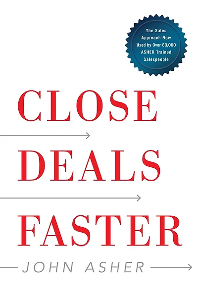 Close Deals Faster: The 15 Shortcuts Of The Asher Sales Method