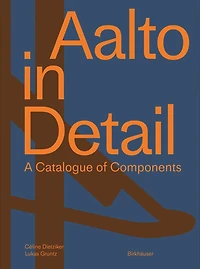Aalto In Detail: A Catalogue Of Components