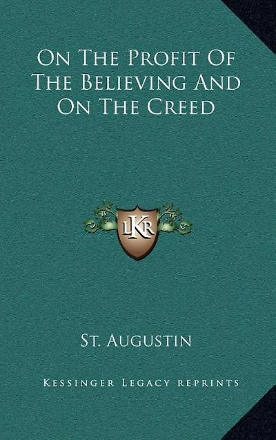 On the Profit of the Believing and on the Creed