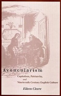 Avuncularism: Capitalism, Patriarchy, and Nineteenth-Century English Culture