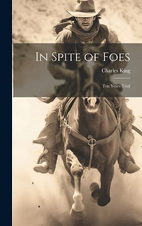 In Spite of Foes: Ten Years Trial