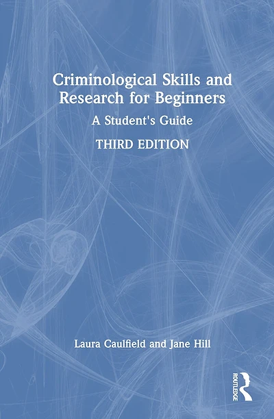 Criminological Skills and Research for Beginners: A Student's Guide
