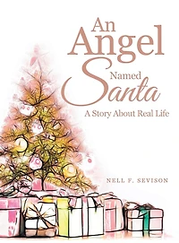 An Angel Named Santa: A Story About Real Life