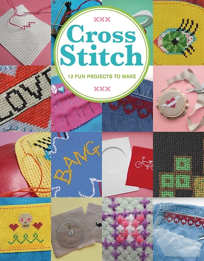 Cross Stitch: 12 Fun Projects To Make