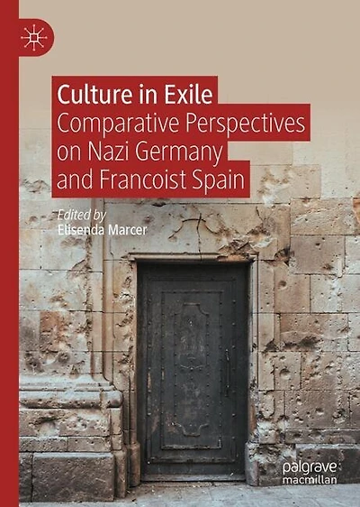 Culture Exile: Comparative Perspectives on Nazi Germany and Francoist Spain