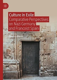 Culture Exile: Comparative Perspectives on Nazi Germany and Francoist Spain