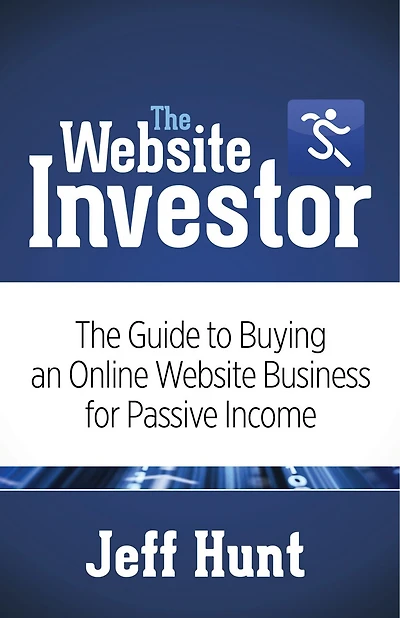 The Website Investor: Guide To Buying An Online Business For Passive Income