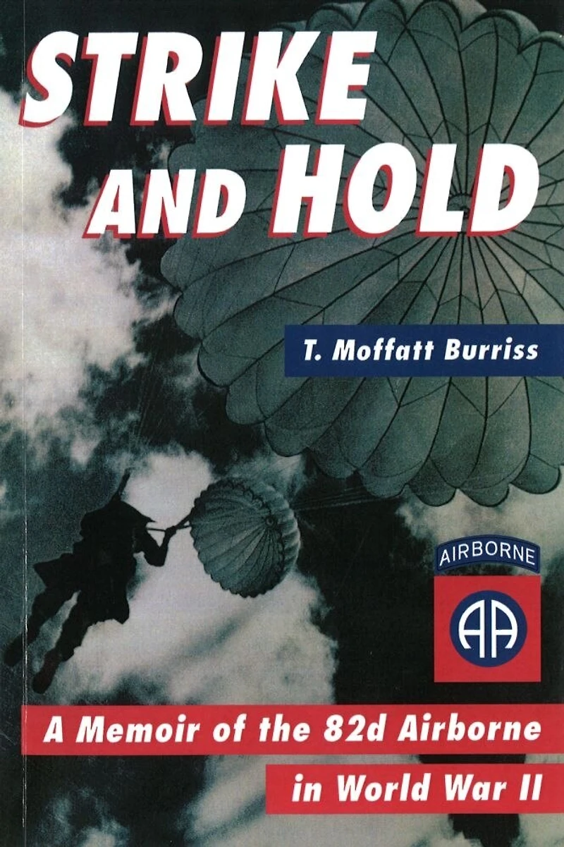 Strike and Hold: A Memoir of the 82nd Airborne World War II