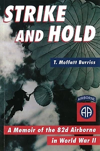 Strike and Hold: A Memoir of the 82nd Airborne World War II