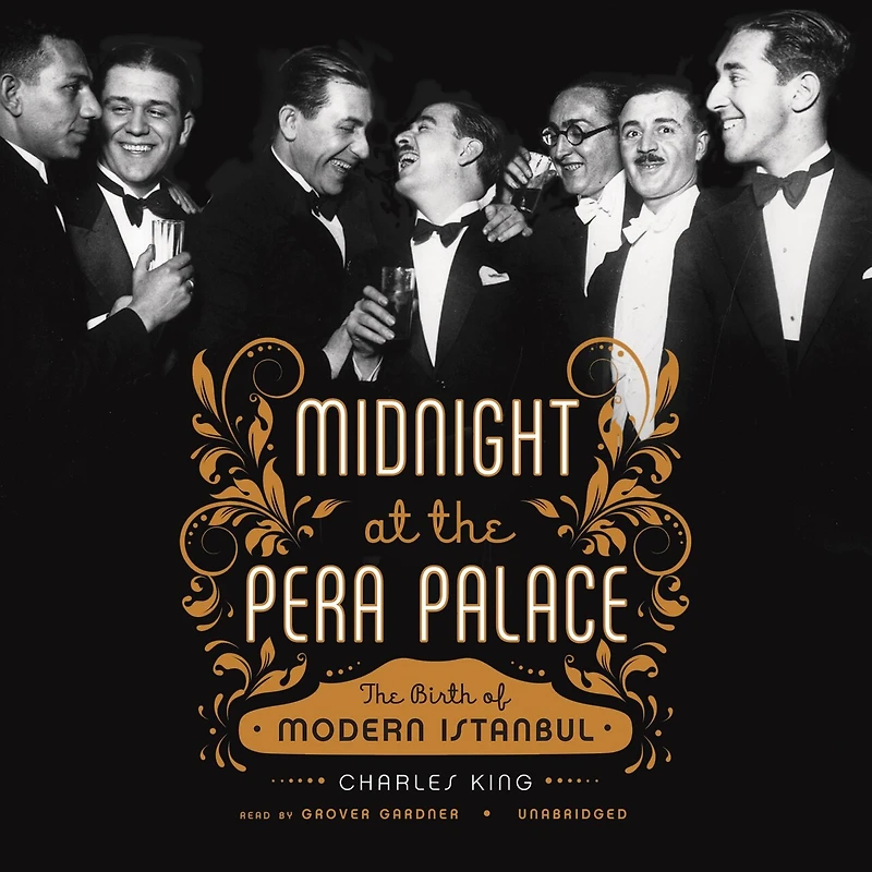 Midnight at The Pera Palace: Birth of Modern Istanbul