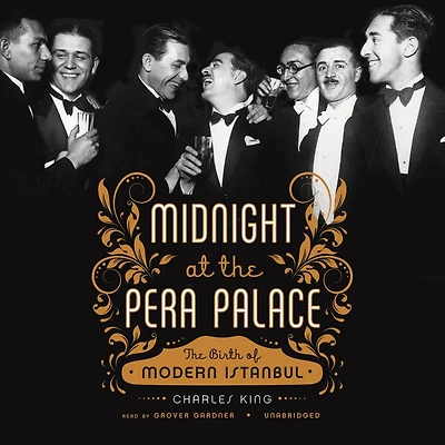 Midnight at The Pera Palace: Birth of Modern Istanbul
