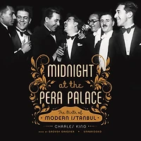 Midnight at The Pera Palace: Birth of Modern Istanbul