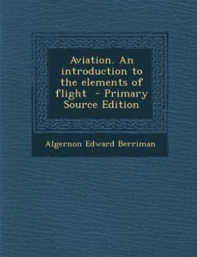 Aviation. An Introduction to the Elements of Flight