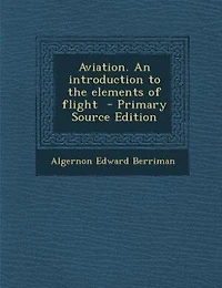 Aviation. An Introduction to the Elements of Flight