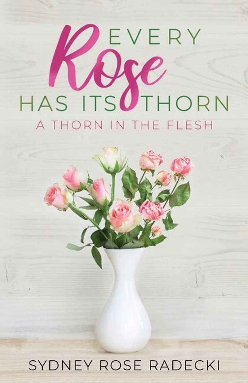 Every Rose Has Its Thorn: A Thorn the Flesh