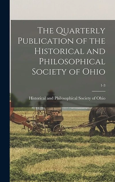 The Quarterly Publication of the Historical and Philosophical Society of Ohio; 1-3