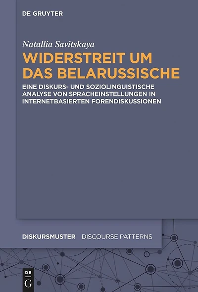 Widerstreit um das Belarussische: Eine diskurs- und soziolinguistische Analyse von Spracheinstellungen internetbasierten Forendiskussionen