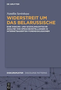 Widerstreit um das Belarussische: Eine diskurs- und soziolinguistische Analyse von Spracheinstellungen internetbasierten Forendiskussionen
