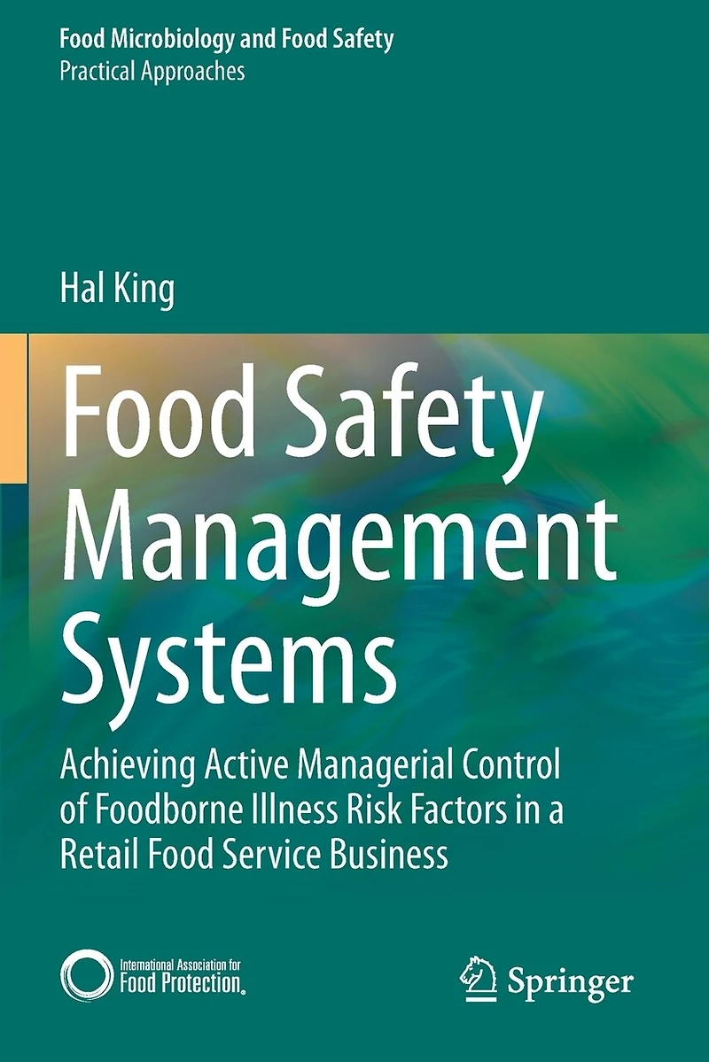Food Safety Management Systems: Achieving Active Managerial Control of Foodborne Illness Risk Factors a Retail Service Business