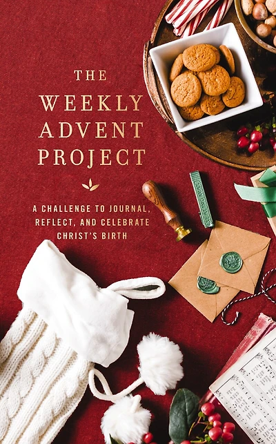 The Weekly Advent Project: A Challenge to Journal, Reflect, and Celebrate Christ’s Birth (A 28-Day Christmas Devotional Journey)