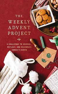 The Weekly Advent Project: A Challenge to Journal, Reflect, and Celebrate Christ’s Birth (A 28-Day Christmas Devotional Journey)